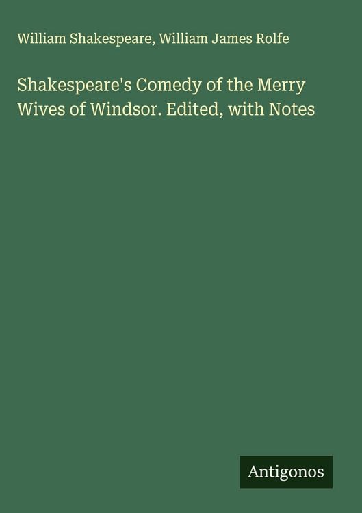 Produktbild: Shakespeare's Comedy of the Merry Wives of Windsor. Edited, with Notes