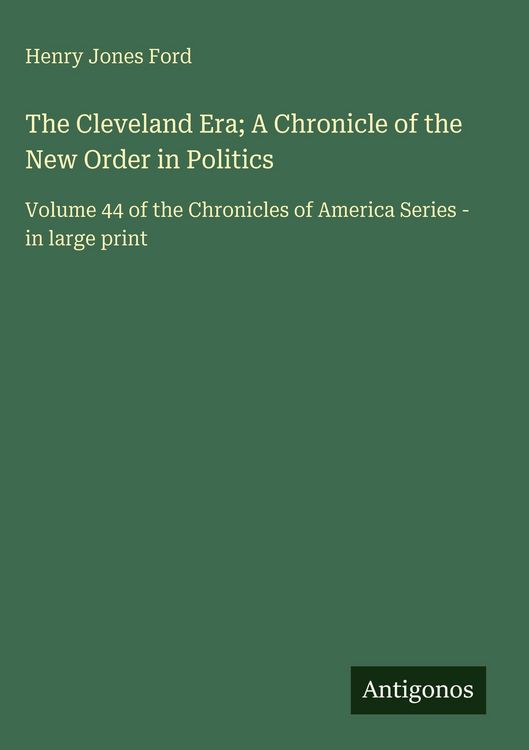 Produktbild: The Cleveland Era; A Chronicle of the New Order in Politics