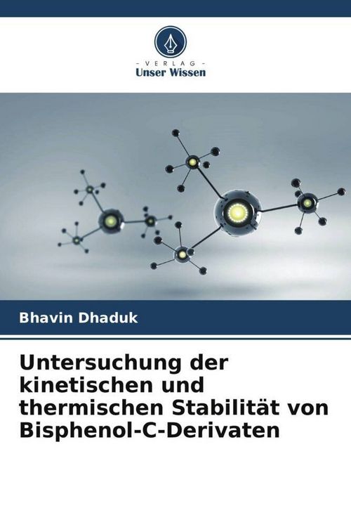 Produktbild: Untersuchung der kinetischen und thermischen Stabilit&auml;t von Bisphenol-C-Derivaten