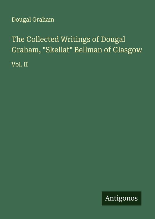 Produktbild: The Collected Writings of Dougal Graham, "Skellat" Bellman of Glasgow