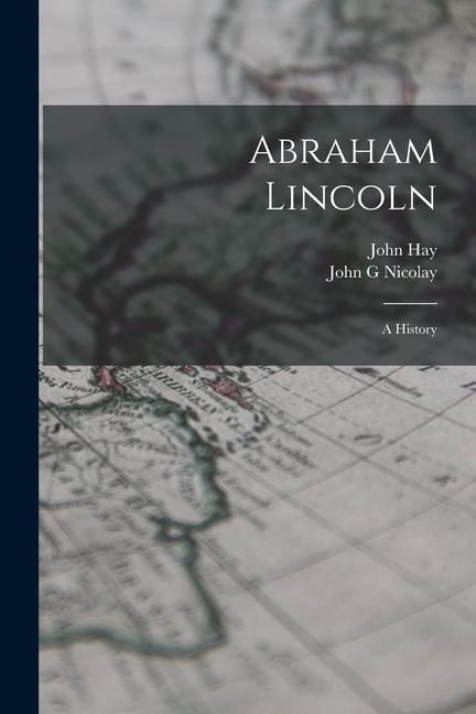 Produktbild: Abraham Lincoln; a History
