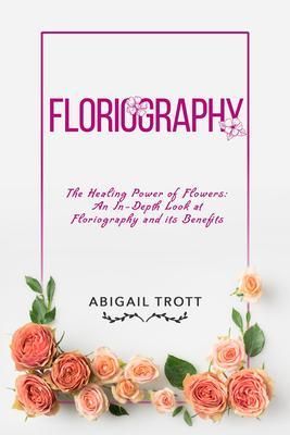 Produktbild: FLORIOGRAPHY: The Healing Power of Flowers