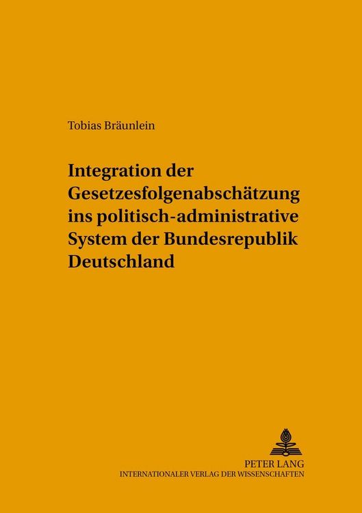 Produktbild: Integration der Gesetzesfolgenabsch&auml;tzung ins politisch-administrative System der Bundesrepublik Deutschland