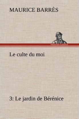 Produktbild: Le culte du moi 3 Le jardin de B&eacute;r&eacute;nice
