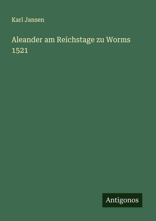Produktbild: Aleander am Reichstage zu Worms 1521