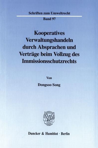 Produktbild: Kooperatives Verwaltungshandeln durch Absprachen und Vertr&auml;ge beim Vollzug des Immissionsschutzrechts.