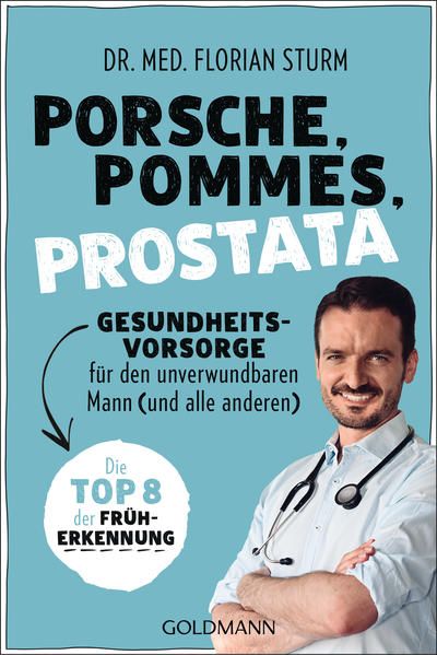 Produktbild: Porsche, Pommes, Prostata - Gesundheitsvorsorge f&uuml;r den unverwundbaren Mann (und alle anderen)