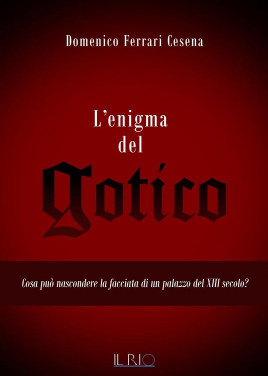 Produktbild: L' enigma del gotico. Cosa pu&ograve; nascondere la facciata di un palazzo del XIII secolo?