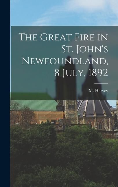 Produktbild: The Great Fire in St. John's Newfoundland, 8 July, 1892 [microform]