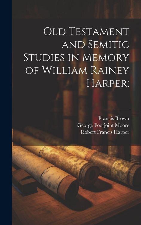 Produktbild: Old Testament and Semitic Studies in Memory of William Rainey Harper;