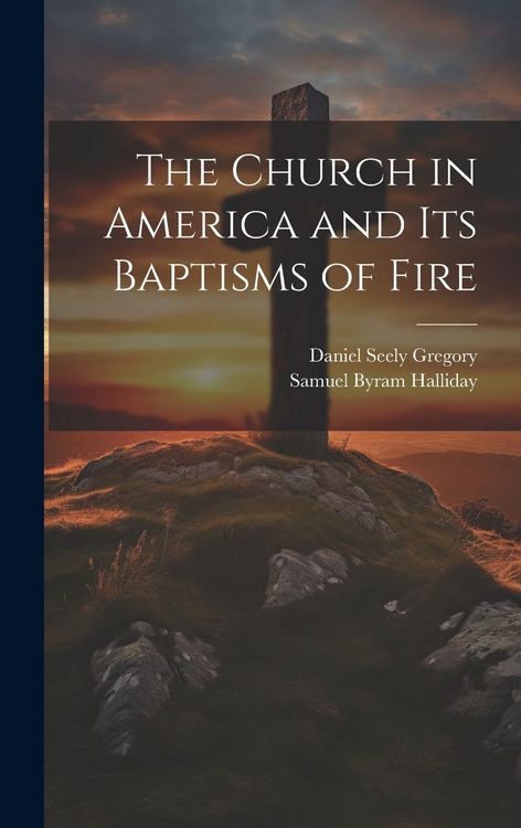 Produktbild: The Church in America and Its Baptisms of Fire