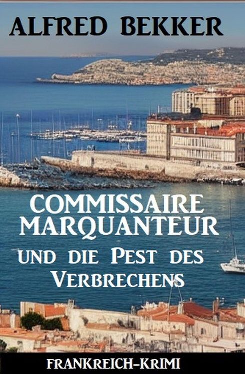 Produktbild: Commissaire Marquanteur und die Pest des Verbrechens: Frankreich Krimi