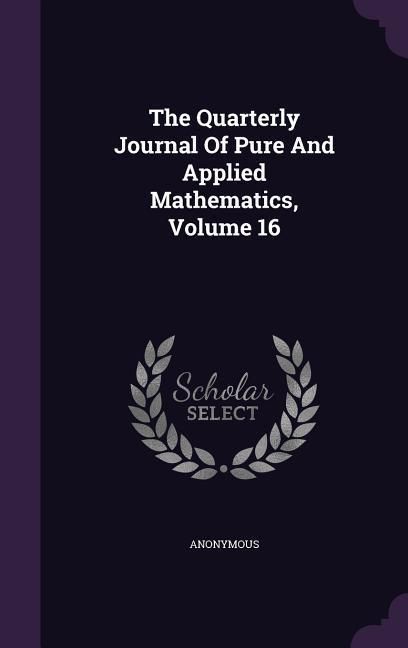 Produktbild: The Quarterly Journal Of Pure And Applied Mathematics, Volume 16