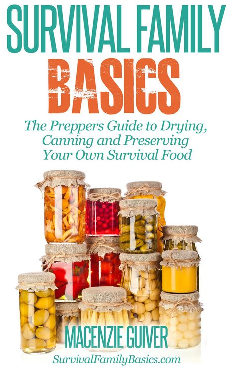 Produktbild: The Preppers Guide to Drying, Canning and Preserving Your Own Survival Food (Survival Family Basics - Preppers Survival Handbook Series)