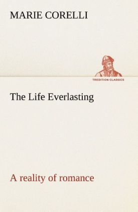 Produktbild: The Life Everlasting; a reality of romance