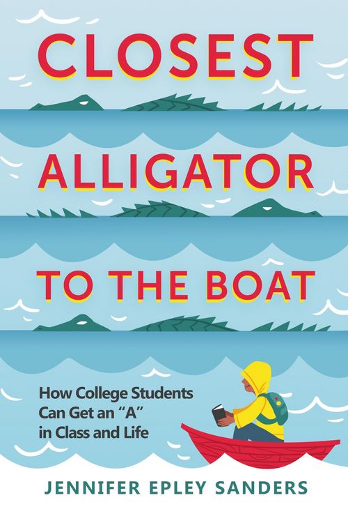 Produktbild: Closest Alligator to the Boat: How College Students Can Get an "A" in Class and Life