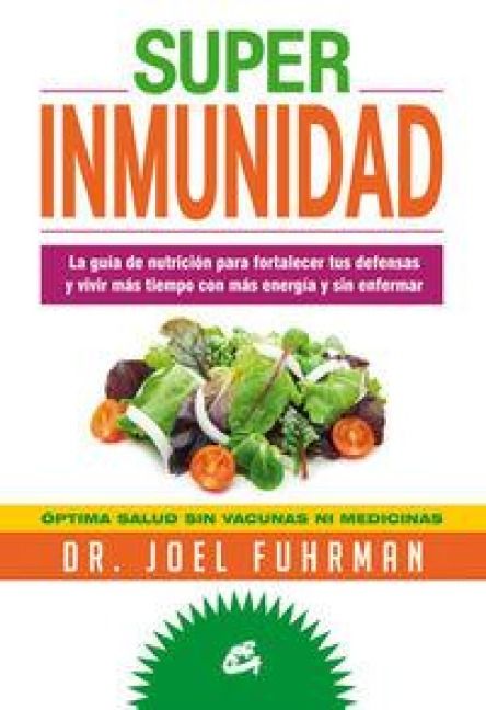 Produktbild: Superinmunidad : la gu&iacute;a de nutrici&oacute;n para fortalecer tus defensas y vivir m&aacute;s tiempo con m&aacute;s energ&iacute;a y sin enfermar