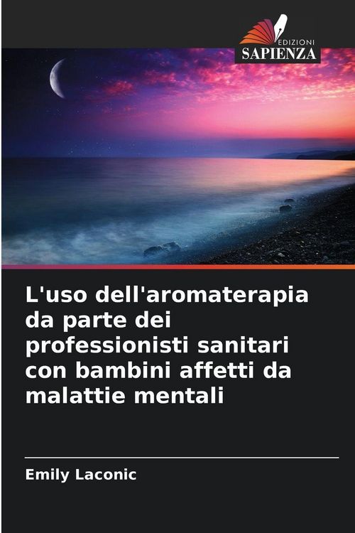 Produktbild: L'uso dell'aromaterapia da parte dei professionisti sanitari con bambini affetti da malattie mentali