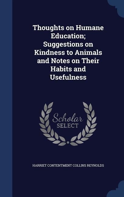 Produktbild: Thoughts on Humane Education; Suggestions on Kindness to Animals and Notes on Their Habits and Usefulness