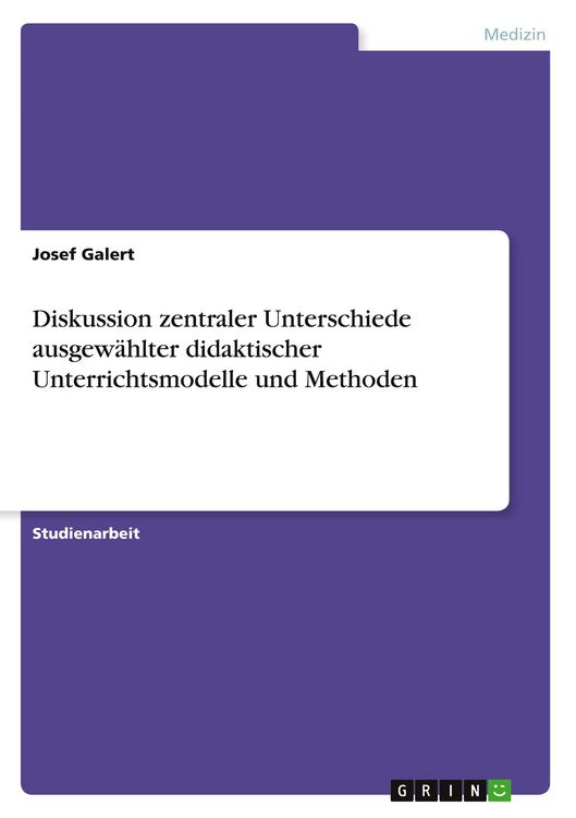 Produktbild: Diskussion zentraler Unterschiede ausgew&auml;hlter didaktischer Unterrichtsmodelle und Methoden