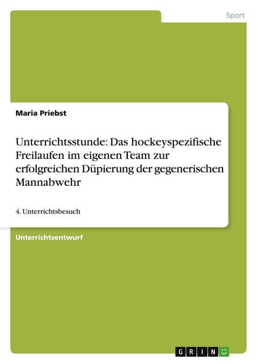 Produktbild: Unterrichtsstunde: Das hockeyspezifische Freilaufen im eigenen Team zur erfolgreichen D&uuml;pierung der gegenerischen Mannabwehr