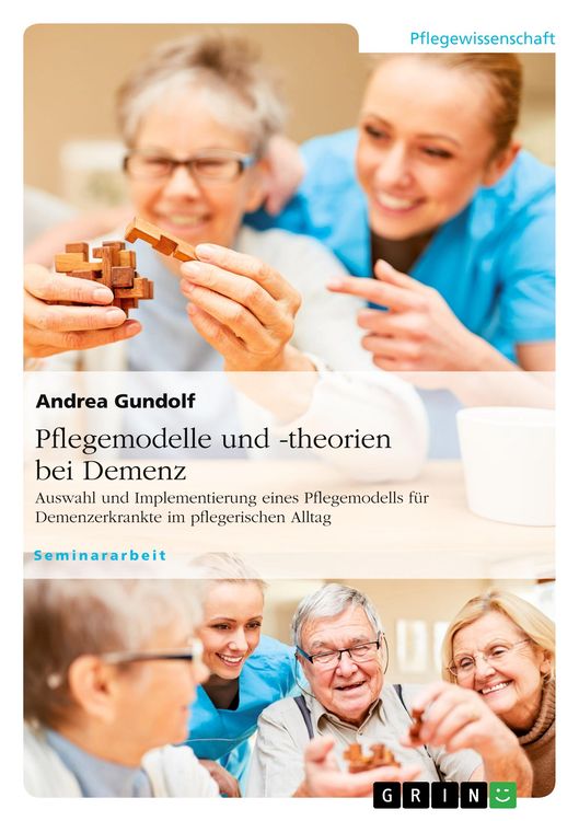Produktbild: Pflegemodelle und -theorien bei Demenz. Auswahl und Implementierung eines Pflegemodells für Demenzerkrankte im pflegerischen Alltag