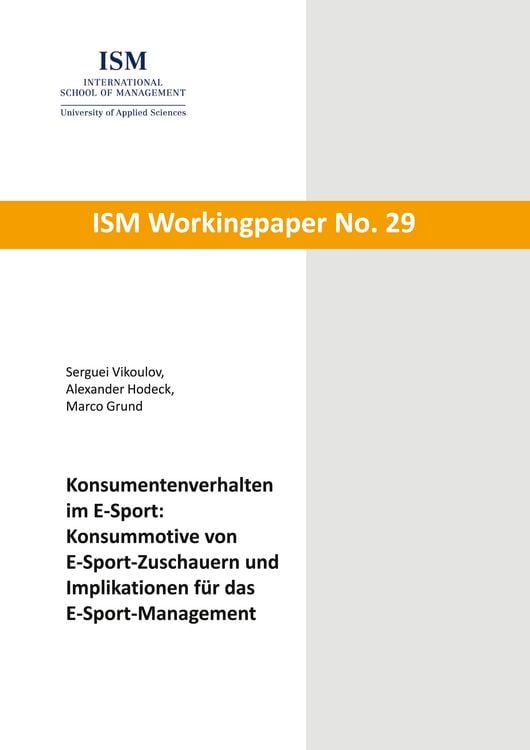 Produktbild: Konsumentenverhalten im E-Sport: Konsummotive von E-Sport-Zuschauern und Implikationen f&uuml;r das E-Sport-Management
