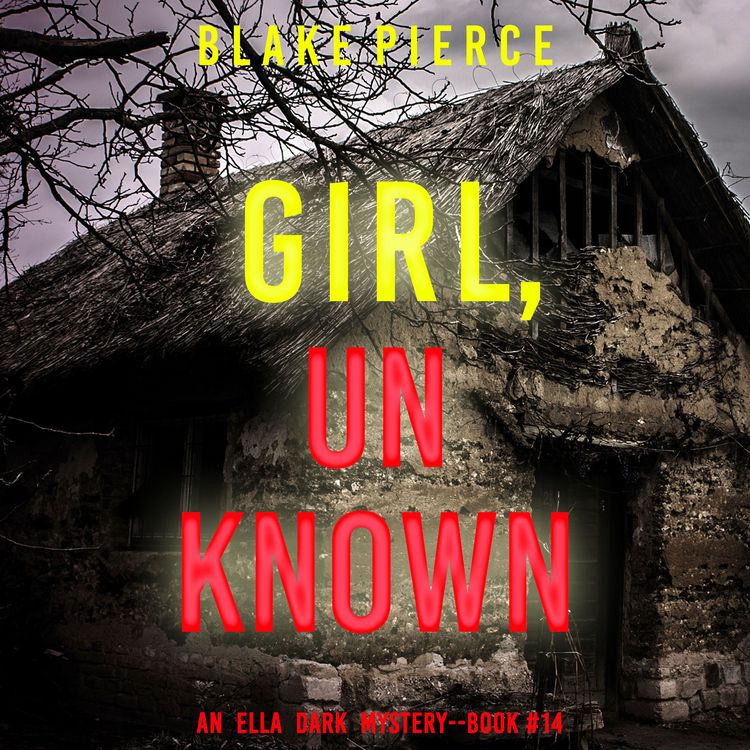 Produktbild: Girl, Unknown (An Ella Dark FBI Suspense Thriller&mdash;Book 14)