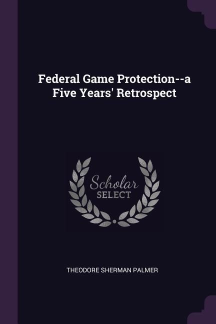 Produktbild: Federal Game Protection--a Five Years' Retrospect
