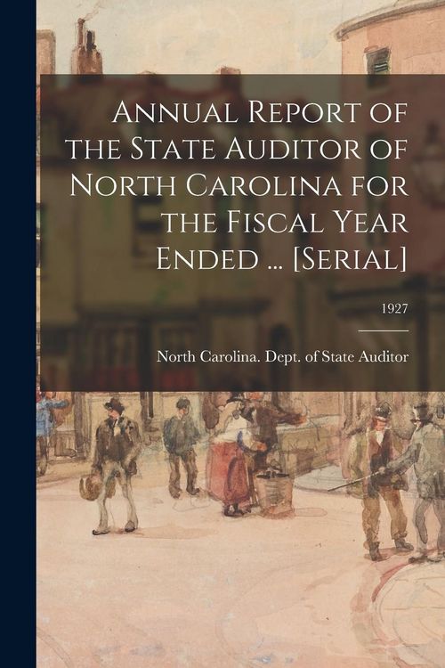 Produktbild: Annual Report of the State Auditor of North Carolina for the Fiscal Year Ended ... [serial]; 1927
