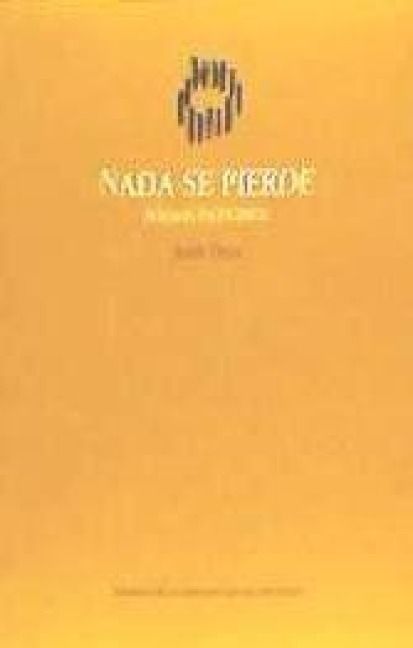Produktbild: Nada se pierde : poemas escogidos