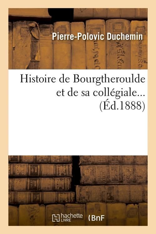 Produktbild: Histoire de Bourgtheroulde et de sa coll&eacute;giale (&Eacute;d.1888)