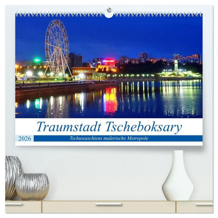Produktbild: Traumstadt Tscheboksary - Tschuwaschiens malerische Metropole (hochwertiger Premium Wandkalender 2026 DIN A2 quer), Kunstdruck in Hochglanz
