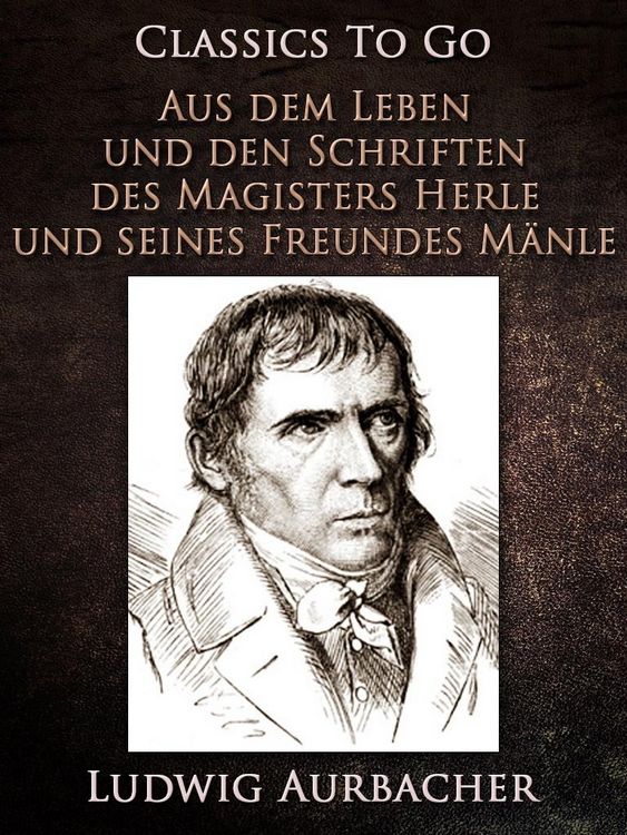 Produktbild: Aus dem Leben und den Schriften des Magisters Herle, und seines Freundes M&auml;nle