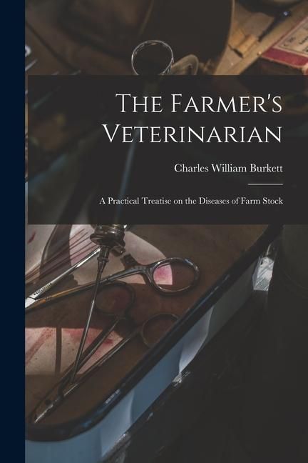 Produktbild: The Farmer's Veterinarian; a Practical Treatise on the Diseases of Farm Stock