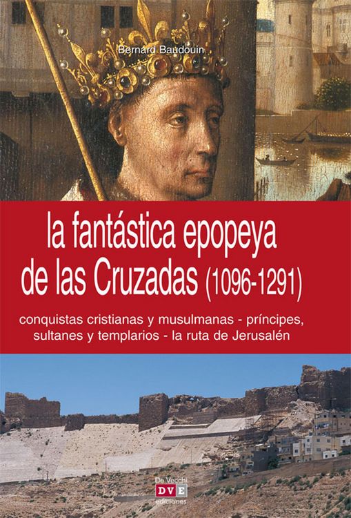 Produktbild: La fant&aacute;stica epopeya de las Cruzadas (1096-1291)