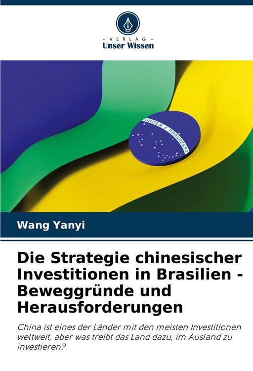Produktbild: Die Strategie chinesischer Investitionen in Brasilien - Beweggr&uuml;nde und Herausforderungen