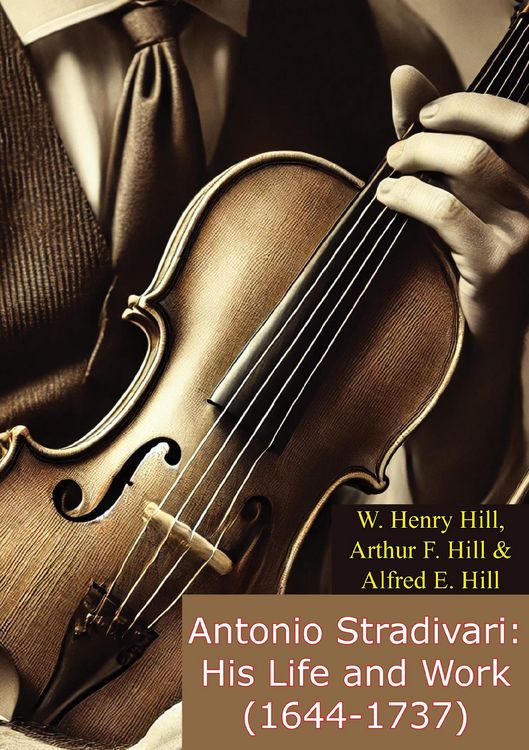 Produktbild: Antonio Stradivari: His Life and Work (1644-1737)