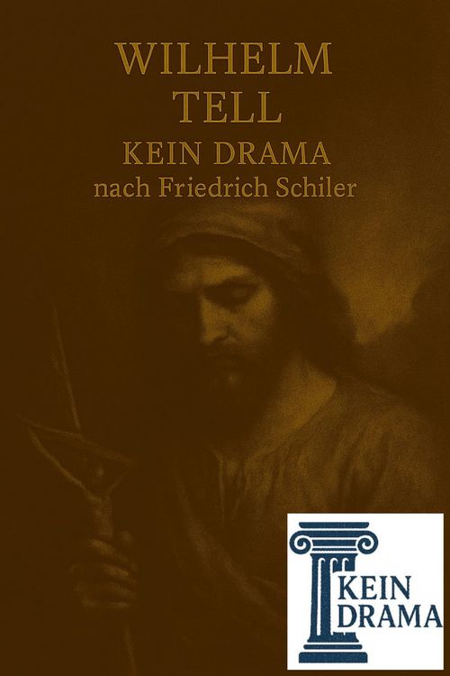 Produktbild: Wilhelm Tell - Kein Drama nach Friedrich Schiller