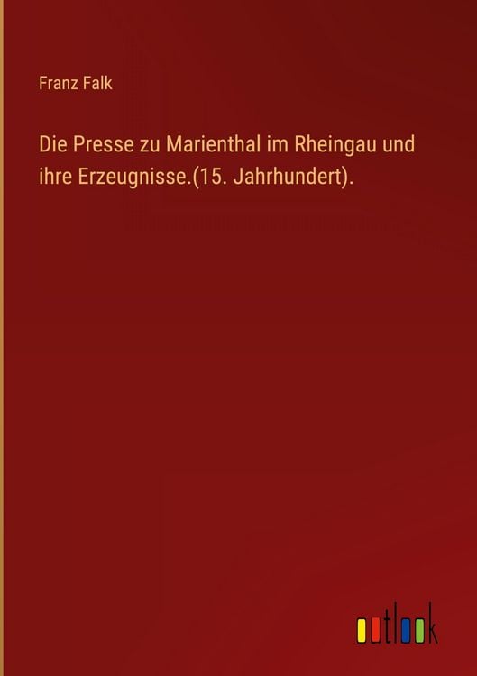 Produktbild: Die Presse zu Marienthal im Rheingau und ihre Erzeugnisse.(15. Jahrhundert).