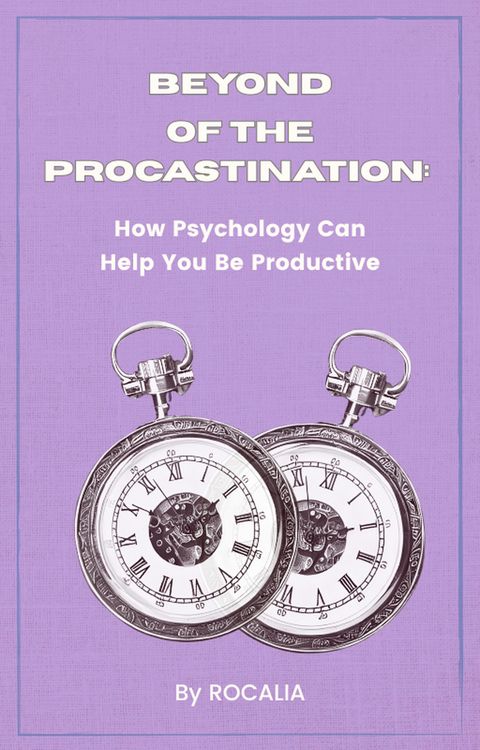 Produktbild: Beyond Procrastination: How Psychology Can Help You Be Productive