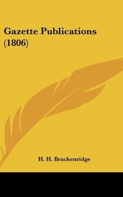 Produktbild: Brackenridge, H: Gazette Publications (1806)