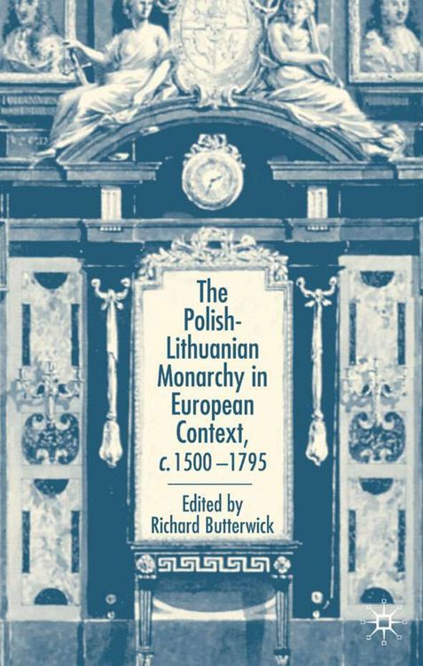Produktbild: The Polish-Lithuanian Monarchy in European Context, C.1500-1795
