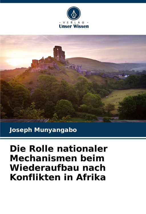 Produktbild: Die Rolle nationaler Mechanismen beim Wiederaufbau nach Konflikten in Afrika