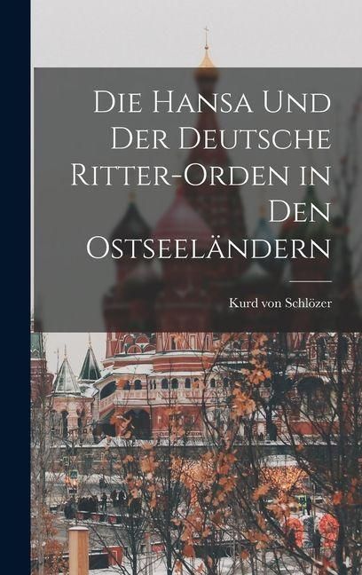 Produktbild: Die Hansa und der Deutsche Ritter-Orden in den Ostseel&auml;ndern