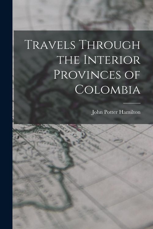Produktbild: Travels Through the Interior Provinces of Colombia