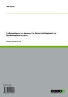 Produktbild: Selbstgesteuertes Lernen: Ein Unterrichtsbeispiel im Mathematikunterricht
