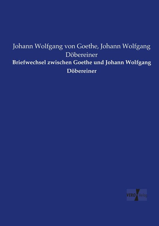 Produktbild: Briefwechsel zwischen Goethe und Johann Wolfgang D&ouml;bereiner
