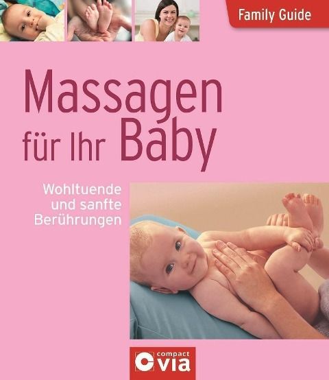 Produktbild: Massagen f&uuml;r Ihr Baby - Wohltuende und sanfte Ber&uuml;hrungen
