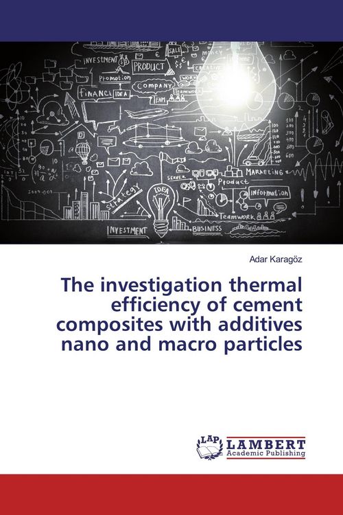 Produktbild: The investigation thermal efficiency of cement composites with additives nano and macro particles
